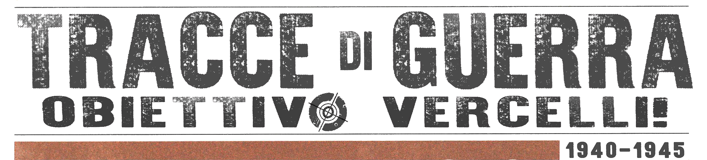 Tracce di Guerra 1940–1945 - Obiettivo Vercelli!